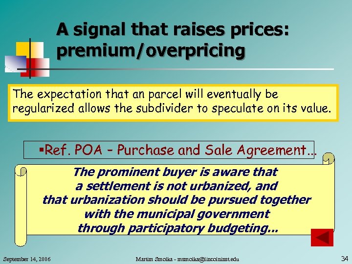 A signal that raises prices: premium/overpricing The expectation that an parcel will eventually be