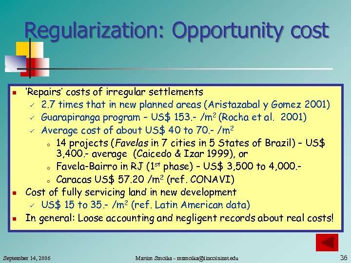 Regularization: Opportunity cost n n n ‘Repairs’ costs of irregular settlements ü 2. 7