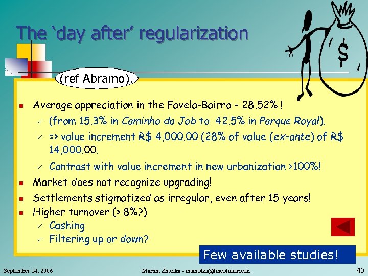 The ‘day after’ regularization (ref Abramo). n Average appreciation in the Favela-Bairro – 28.