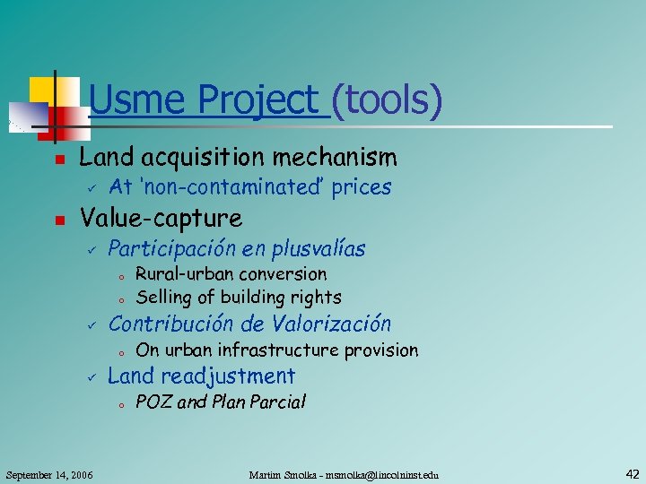 Usme Project (tools) n Land acquisition mechanism ü n At ‘non-contaminated’ prices Value-capture ü