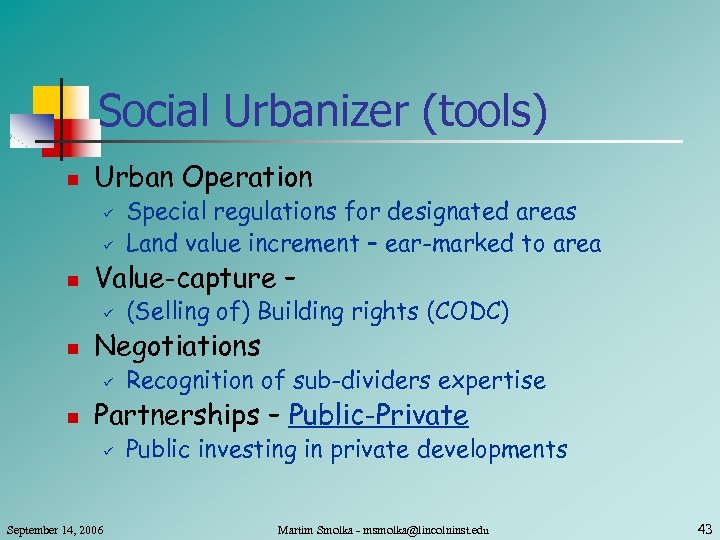 Social Urbanizer (tools) n Urban Operation ü ü n Value-capture – ü n (Selling