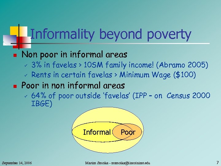Informality beyond poverty n Non poor in informal areas ü ü n 3% in