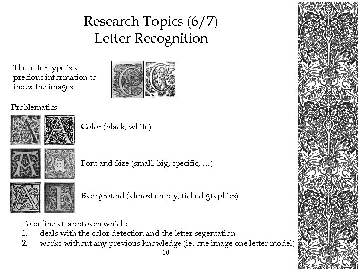 Research Topics (6/7) Letter Recognition The letter type is a precious information to index