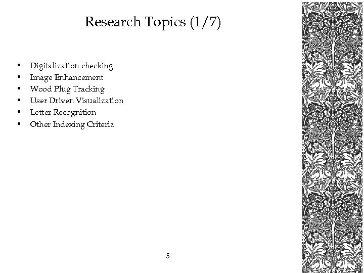 Research Topics (1/7) • • • Digitalization checking Image Enhancement Wood Plug Tracking User