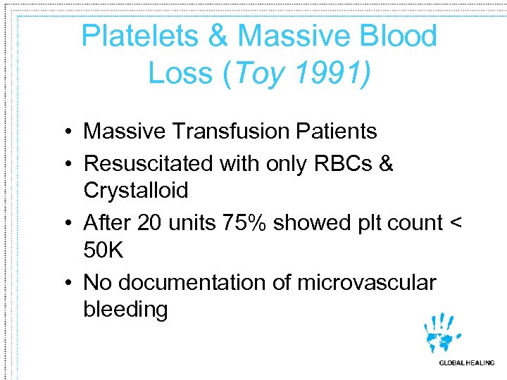 Platelets & Massive Blood Loss (Toy 1991) • Massive Transfusion Patients • Resuscitated with