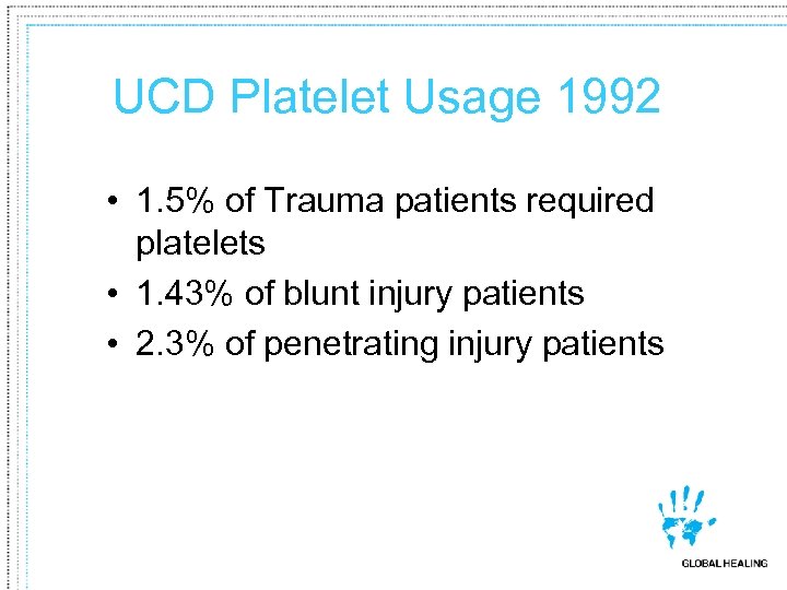 UCD Platelet Usage 1992 • 1. 5% of Trauma patients required platelets • 1.