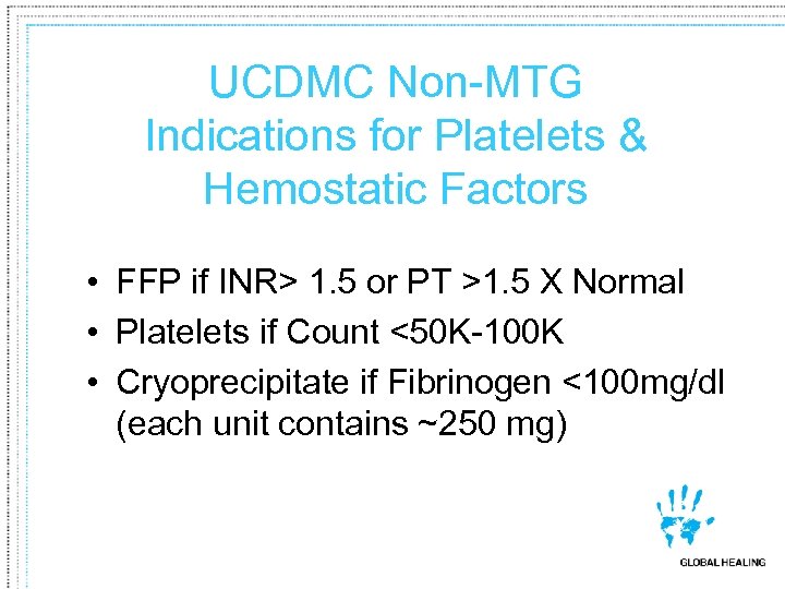 UCDMC Non-MTG Indications for Platelets & Hemostatic Factors • FFP if INR> 1. 5