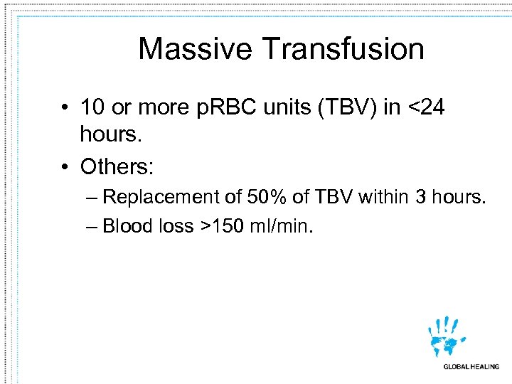 Massive Transfusion • 10 or more p. RBC units (TBV) in <24 hours. •