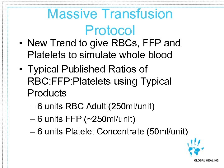 Massive Transfusion Protocol • New Trend to give RBCs, FFP and Platelets to simulate