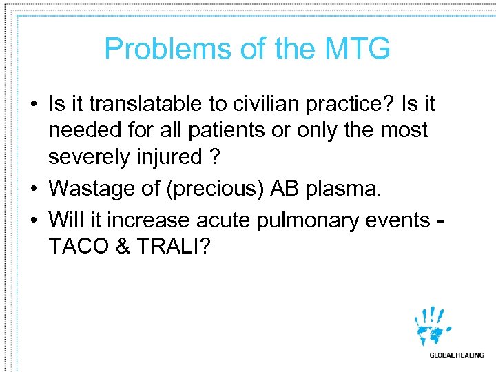 Problems of the MTG • Is it translatable to civilian practice? Is it needed