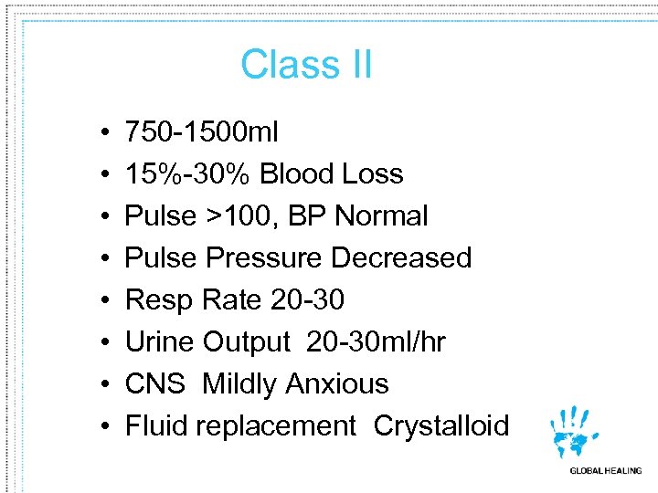 Class II • • 750 -1500 ml 15%-30% Blood Loss Pulse >100, BP Normal