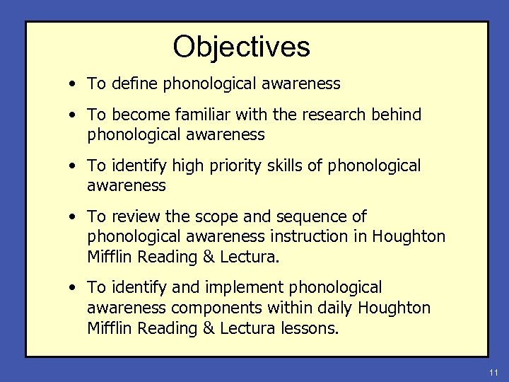 Objectives • To define phonological awareness • To become familiar with the research behind