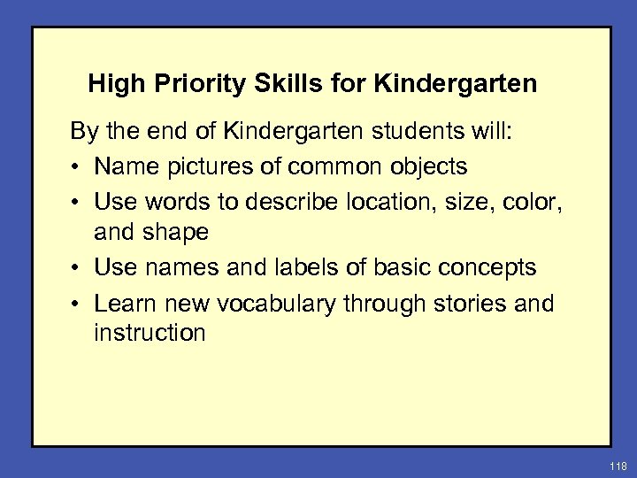 High Priority Skills for Kindergarten By the end of Kindergarten students will: • Name