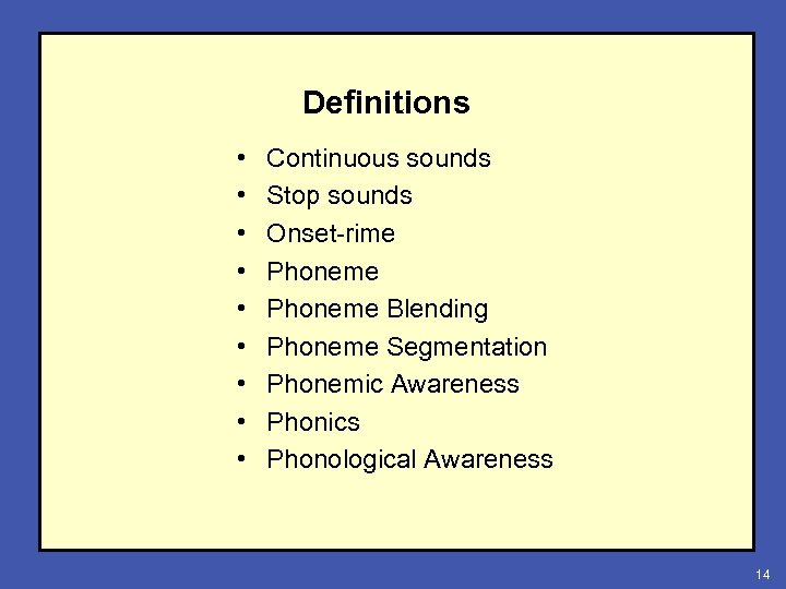 Definitions • • • Continuous sounds Stop sounds Onset-rime Phoneme Blending Phoneme Segmentation Phonemic