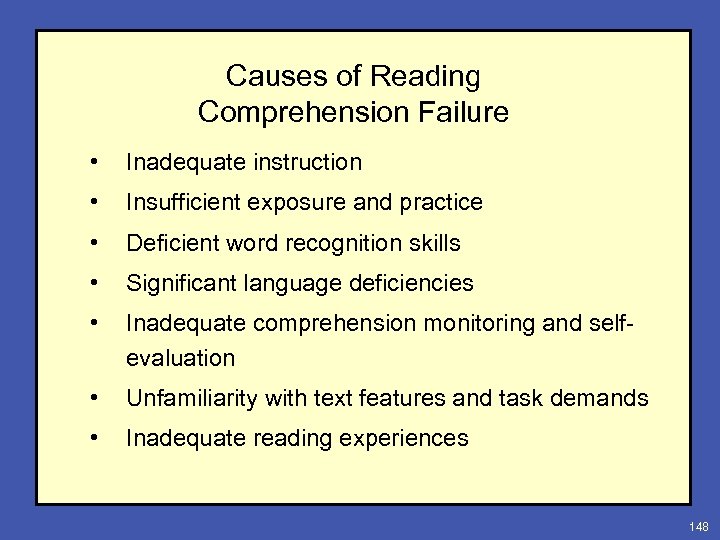 Causes of Reading Comprehension Failure • Inadequate instruction • Insufficient exposure and practice •