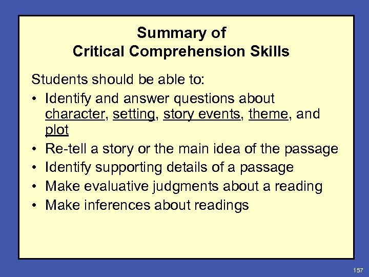 Summary of Critical Comprehension Skills Students should be able to: • Identify and answer