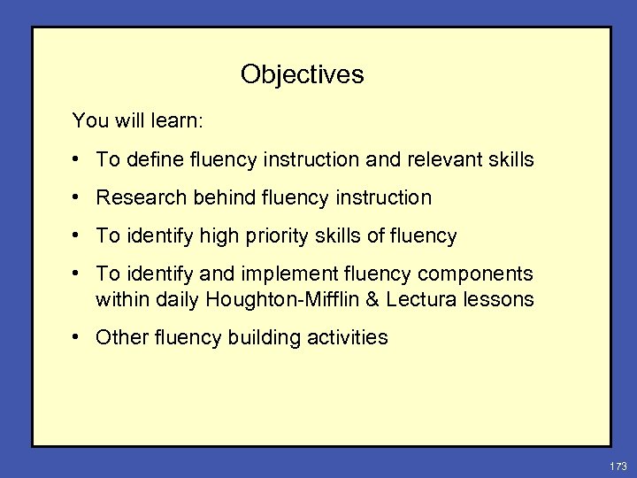 Objectives You will learn: • To define fluency instruction and relevant skills • Research