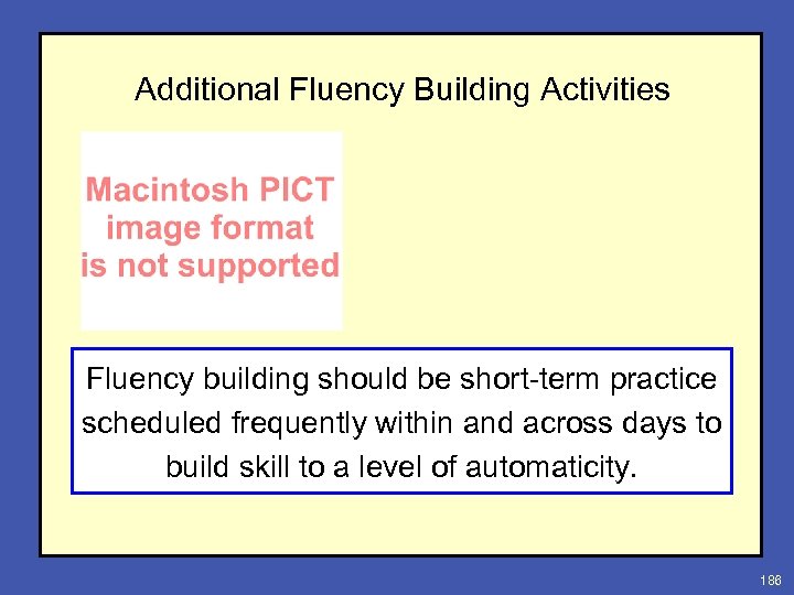 Additional Fluency Building Activities Fluency building should be short-term practice scheduled frequently within and