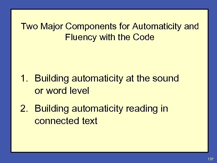 Two Major Components for Automaticity and Fluency with the Code 1. Building automaticity at