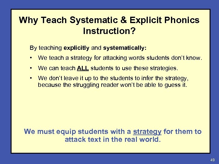 Why Teach Systematic & Explicit Phonics Instruction? By teaching explicitly and systematically: • We