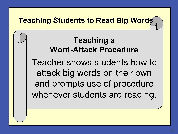 Teaching Students to Read Big Words Teaching a Word-Attack Procedure Teacher shows students how