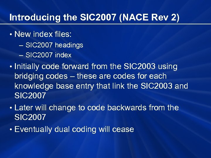 Introducing the SIC 2007 (NACE Rev 2) • New index files: – SIC 2007