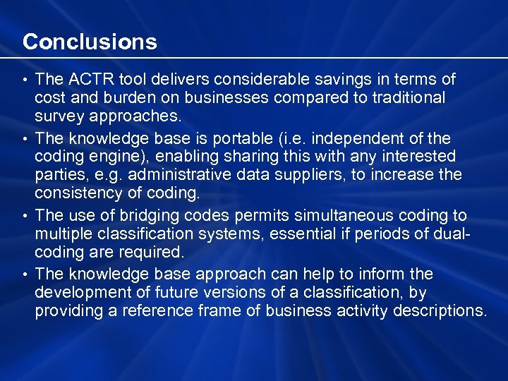 Conclusions • The ACTR tool delivers considerable savings in terms of cost and burden