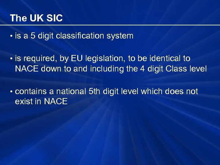The UK SIC • is a 5 digit classification system • is required, by