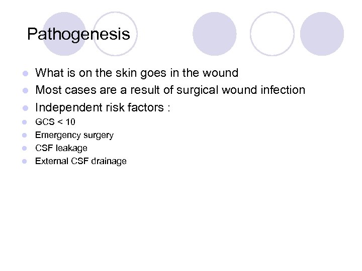  Pathogenesis What is on the skin goes in the wound l Most cases