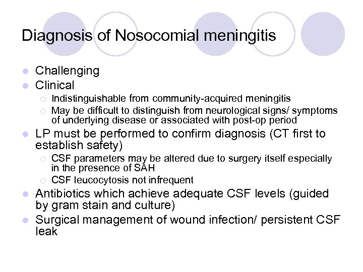 Diagnosis of Nosocomial meningitis l l Challenging Clinical ¡ ¡ l Indistinguishable from community-acquired