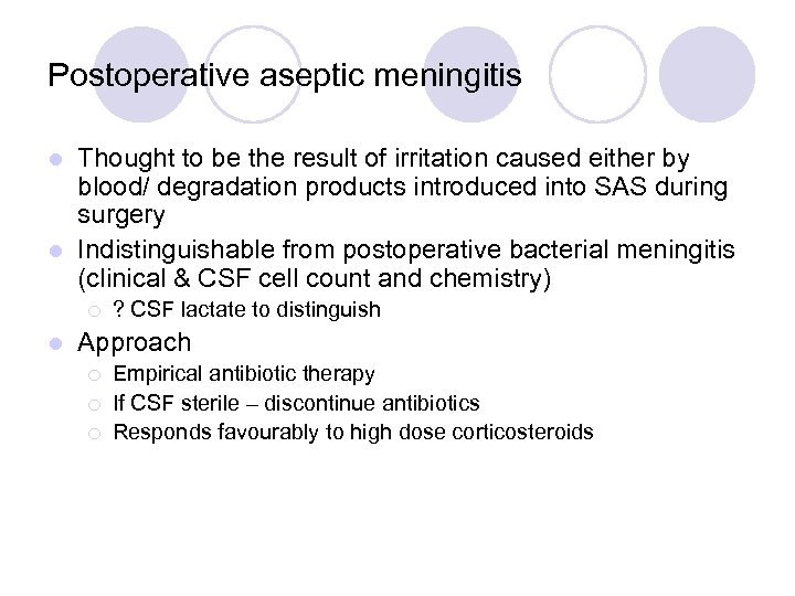 Postoperative aseptic meningitis Thought to be the result of irritation caused either by blood/