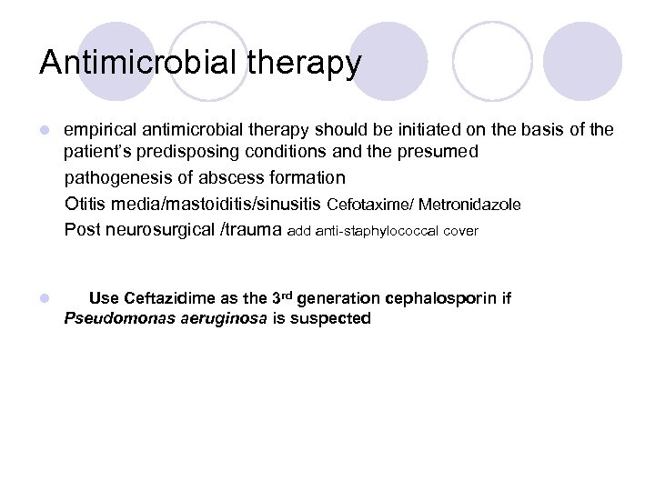 Antimicrobial therapy empirical antimicrobial therapy should be initiated on the basis of the patient’s