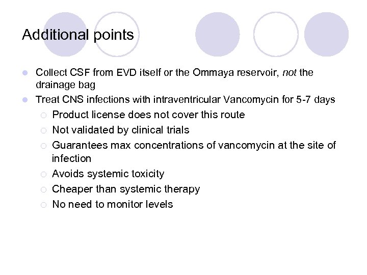 Additional points Collect CSF from EVD itself or the Ommaya reservoir, not the drainage