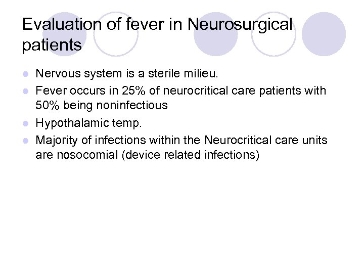 Evaluation of fever in Neurosurgical patients Nervous system is a sterile milieu. l Fever