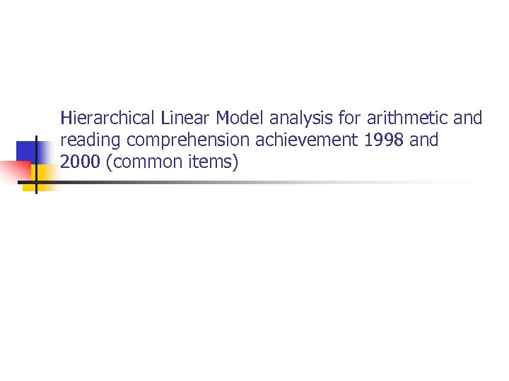 Hierarchical Linear Model analysis for arithmetic and reading comprehension achievement 1998 and 2000 (common