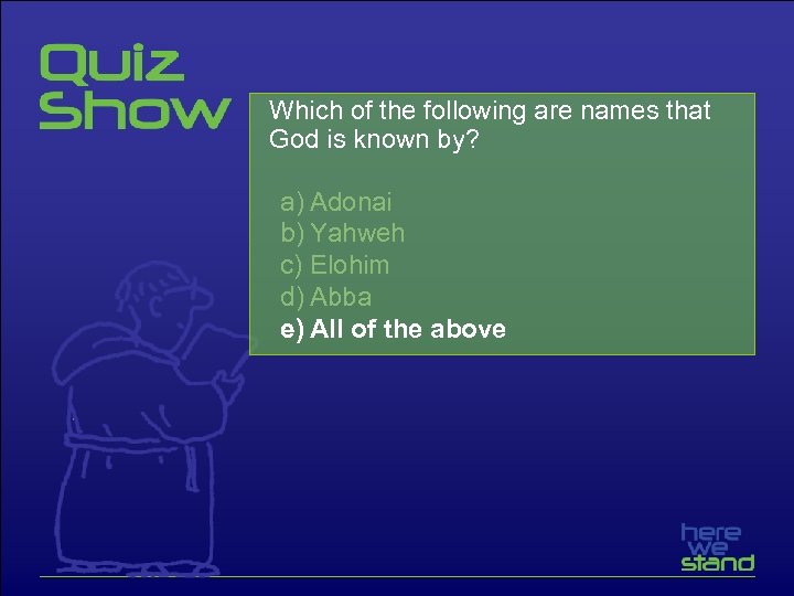 Which of the following are names that God is known by? a) Adonai b)