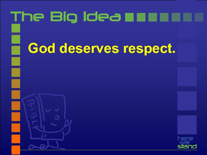 God deserves respect. 