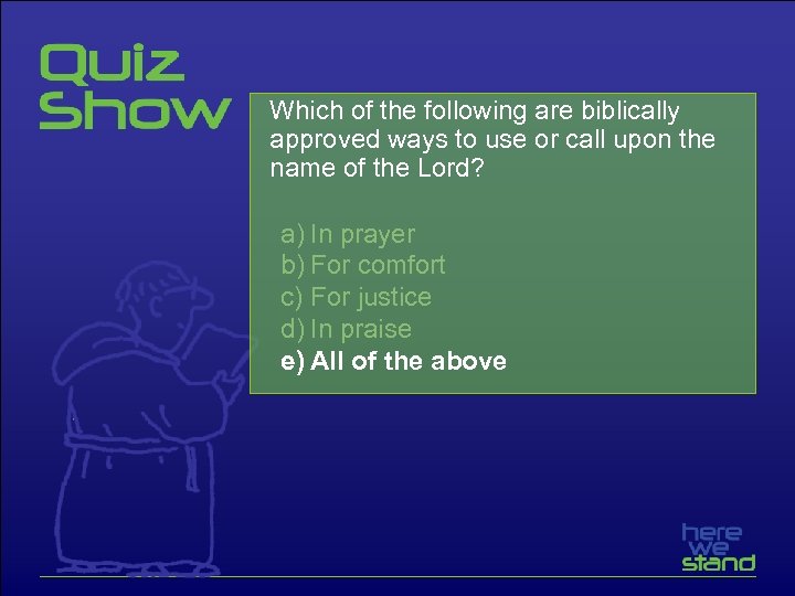 Which of the following are biblically approved ways to use or call upon the