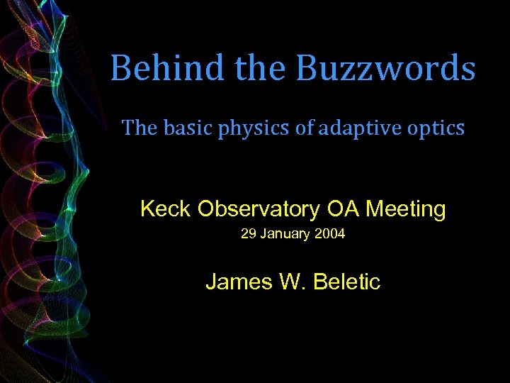 Behind the Buzzwords The basic physics of adaptive optics Keck Observatory OA Meeting 29