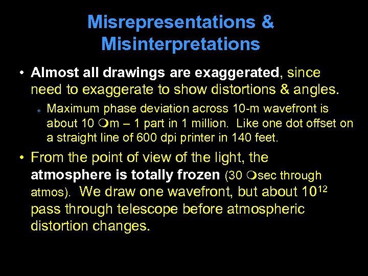 Misrepresentations & Misinterpretations • Almost all drawings are exaggerated, since need to exaggerate to