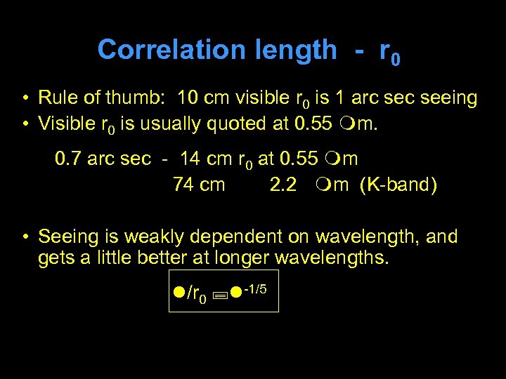 Correlation length - r 0 • Rule of thumb: 10 cm visible r 0