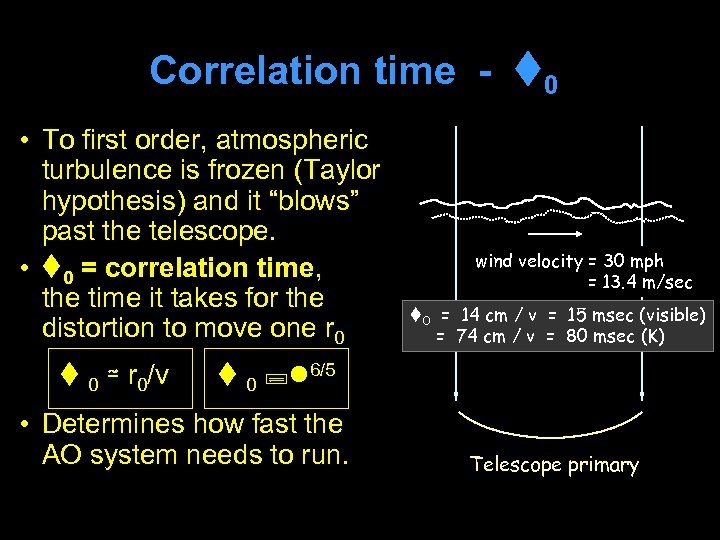 Correlation time - 0 • To first order, atmospheric turbulence is frozen (Taylor hypothesis)