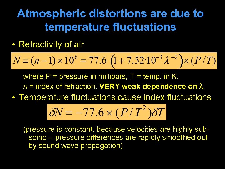 Atmospheric distortions are due to temperature fluctuations • Refractivity of air where P =