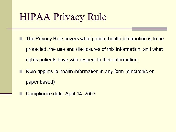HIPAA Privacy Rule n The Privacy Rule covers what patient health information is to