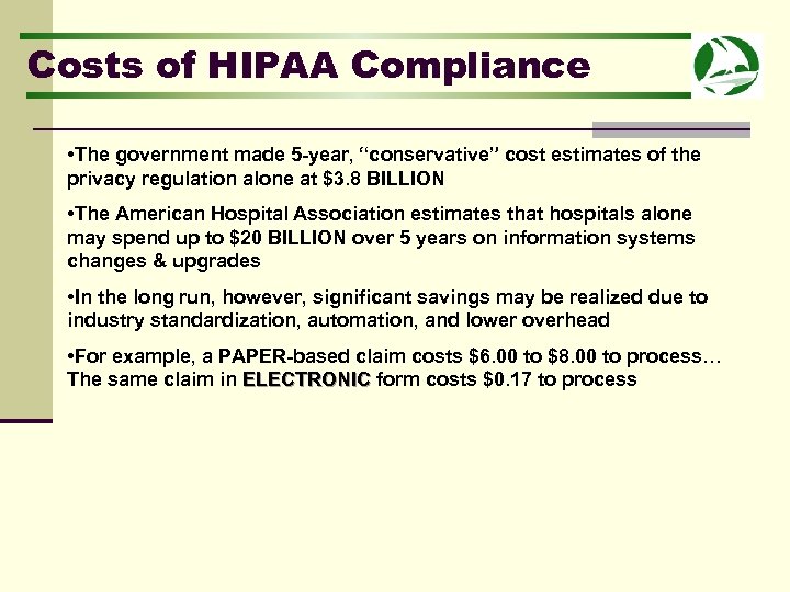 Costs of HIPAA Compliance • The government made 5 -year, “conservative” cost estimates of