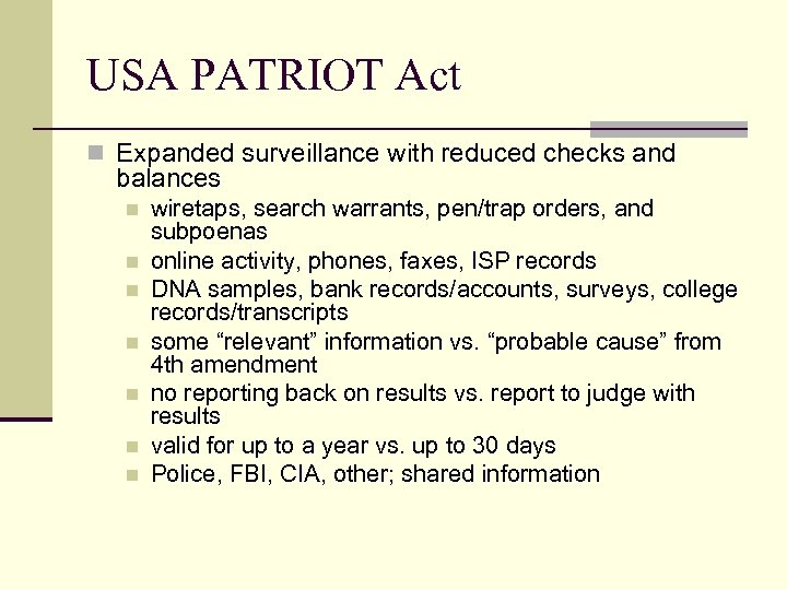 USA PATRIOT Act n Expanded surveillance with reduced checks and balances n n n