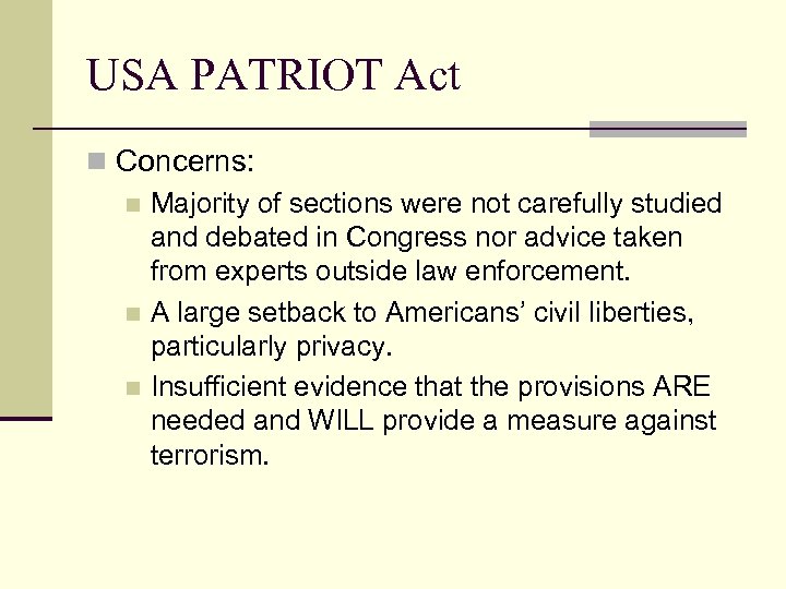 USA PATRIOT Act n Concerns: n Majority of sections were not carefully studied and
