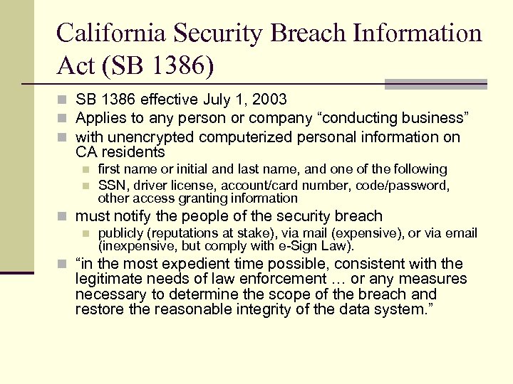 California Security Breach Information Act (SB 1386) n SB 1386 effective July 1, 2003