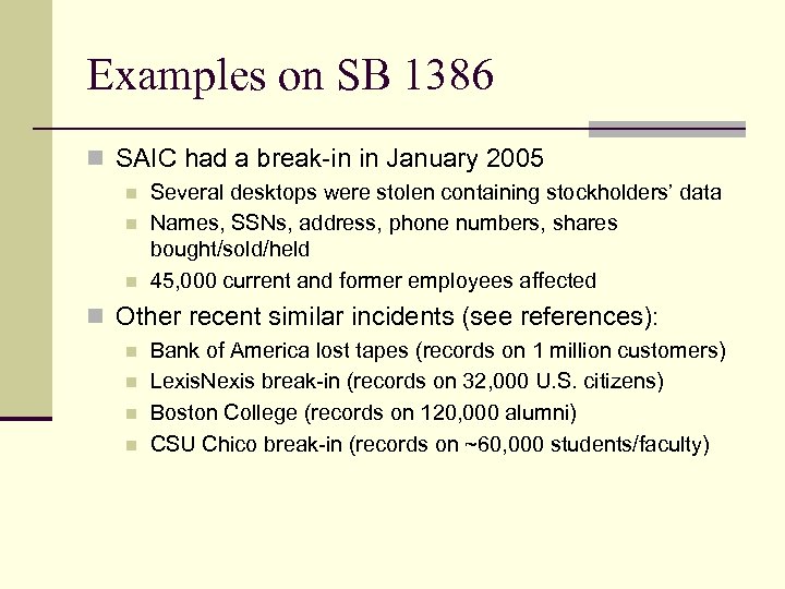 Examples on SB 1386 n SAIC had a break-in in January 2005 n n