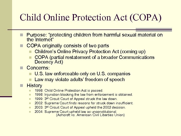 Child Online Protection Act (COPA) n Purpose: “protecting children from harmful sexual material on